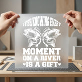 Fish Knowing Every Moment Dad Funny Ready to Press DTF Transfer for Dtf