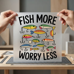 Fish More Worry Less Dad Fishing Ready to Press DTF Transfer for Dtf