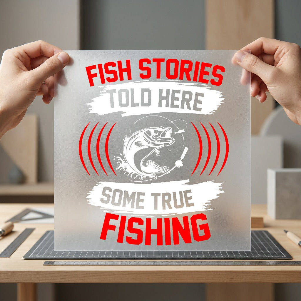 Fish Stories Told Here Dad Grandpa Ready to Press DTF Transfer for Dtf