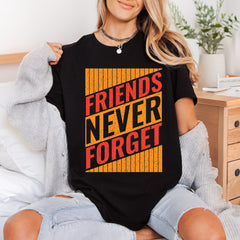 Friends Never Forget Retro Retro Ready to Press DTF Transfer for Dtf