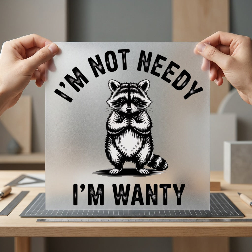 Funny Raccoon Not Needy Funny Sarcastic Ready to Press DTF Transfer for Dtf