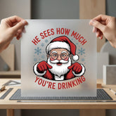 Funny Santa Sees How Christmas Funny Ready to Press DTF Transfer for Dtf