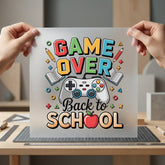 Game Over Back School Funny Sarcastic Ready to Press DTF Transfer for Dtf