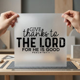 Give Thanks Lord Psalm Christian Faith Ready to Press DTF Transfer for Dtf