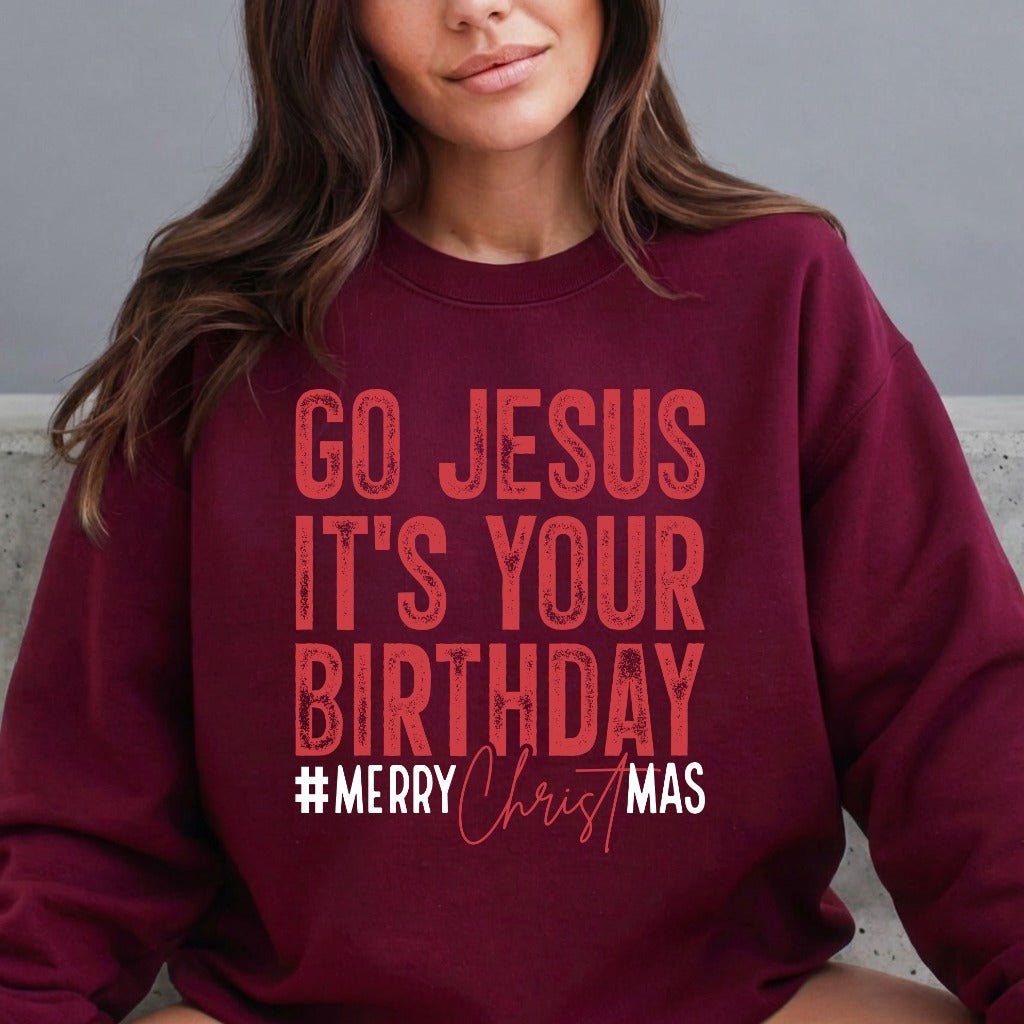 Go Jesus It's Your Birthday | Festive Faith Christmas Sweatshirt - Luckets.com