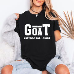 GOAT God Over All Things | Bold Faith Proclamation Tee - Luckets.com