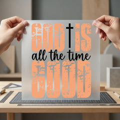 God All Time Good Christian Faith Ready to Press DTF Transfer for Dtf