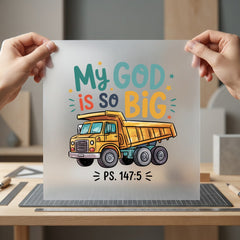 God Big Dump Truck Christian Faith Ready to Press DTF Transfer for Dtf
