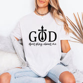 God Don't Play About Me | Bold Faith Statement Tee - Luckets.com