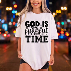 God Faithful All Time Christian Faith Ready to Press DTF Transfer for Dtf