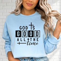 God Is Good All The Time | Affirmation & Faith Sweatshirt - Luckets.com