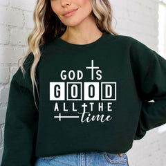 God Is Good All The Time | Affirmation & Faith Sweatshirt - Luckets.com