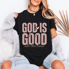 God Is Good All The Time | Faith Affirmation Tee - Luckets.com