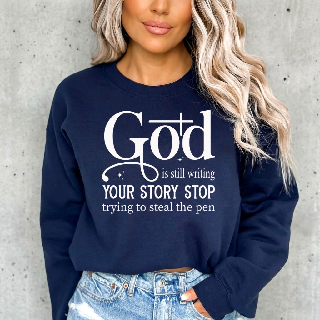 God Is Still Writing | Faith Story Sweatshirt - Luckets.com