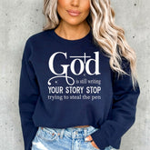 God Is Still Writing | Faith Story Sweatshirt - Luckets.com