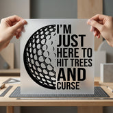 Golfing Humor Hit Trees Dad Funny Ready to Press DTF Transfer for Dtf