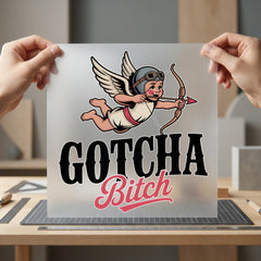 Gotcha Bitch Cupid Retro Valentine Funny Ready to Press DTF Transfer for Dtf