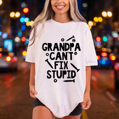 Grandpa Can Fix Stupid Grandpa Funny Ready to Press DTF Transfer for Dtf