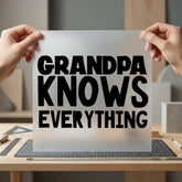 Grandpa Knows Everything Bold Grandpa Funny Ready to Press DTF Transfer for Dtf