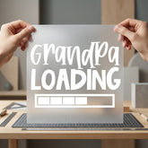 Grandpa Loading Announcement Pregnancy Grandpa Ready to Press DTF Transfer for Dtf