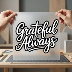 Grateful Always Script Motivational Faith Aesthetic Ready to Press DTF Transfer for Dtf