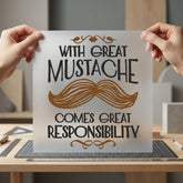 Great Mustache Quote Humorous Dad Funny Ready to Press DTF Transfer for Dtf