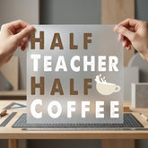 Half Teacher Coffee Humorous Teacher Funny Ready to Press DTF Transfer for Dtf