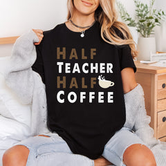 Half Teacher Coffee Humorous Teacher Funny Ready to Press DTF Transfer for Dtf