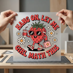 Hang Let Girl Math Funny Sarcastic Ready to Press DTF Transfer for Dtf