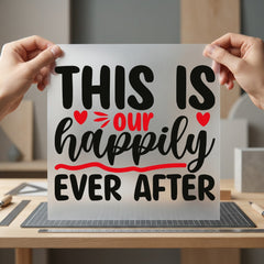 Happily Ever After Romantic Valentine Ready to Press DTF Transfer for Dtf