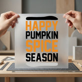 Happy Pumpkin Spice Season Thanksgiving Autumn Ready to Press DTF Transfer for Dtf