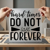 Hard Times Not Last Aesthetic Ready to Press DTF Transfer for Dtf