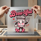 Have Brewtiful Day Coffee Funny Sarcastic Ready to Press DTF Transfer for Dtf
