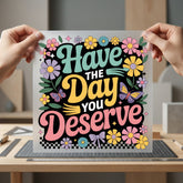 Have Day You Deserve Retro Floral Ready to Press DTF Transfer for Dtf