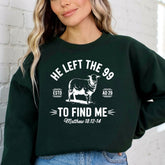He Left The 99 To Find Me | Lost Lamb Scripture Sweatshirt - Luckets.com