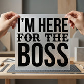 Here Boss Bold Statement Funny Sarcastic Ready to Press DTF Transfer for Dtf