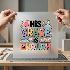 His Grace Enough Christian Christian Faith Ready to Press DTF Transfer for Dtf