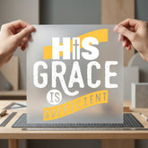 His Grace Sufficient Christian Christian Faith Ready to Press DTF Transfer for Dtf
