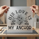 His Love Anchor Floral Christian Faith Ready to Press DTF Transfer for Dtf