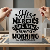 His Mercies Every Morning Christian Faith Ready to Press DTF Transfer for Dtf