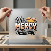 His Mercy Rewrote Story Christian Faith Ready to Press DTF Transfer for Dtf