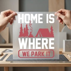 Home Where Park Camper Camping Ready to Press DTF Transfer for Dtf