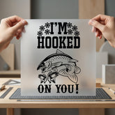 Hooked You Fishing Theme Valentine Funny Ready to Press DTF Transfer for Dtf