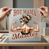 Hot Mama Has Muscles Mom Funny Ready to Press DTF Transfer for Dtf