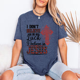 I DON'T BELIEVE IN LUCK I BELIEVE IN JESUS | Plaid Cross Faith Tee - Luckets.com