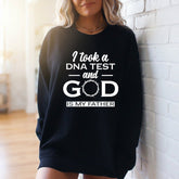I Took a DNA Test and God Is My Father | Identity & Faith Sweatshirt - Luckets.com