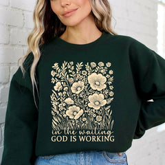 In the Waiting God is Working | Growth & Faith Sweatshirt - Luckets.com