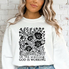 In the Waiting God is Working | Growth & Faith Sweatshirt - Luckets.com