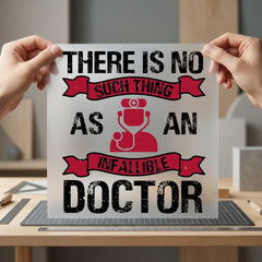 Infallible Doctor Quote Humorous Nurse Doctor Ready to Press DTF Transfer for Dtf