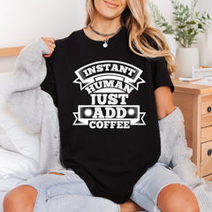 Instant Human Just Add Funny Sarcastic Ready to Press DTF Transfer for Dtf
